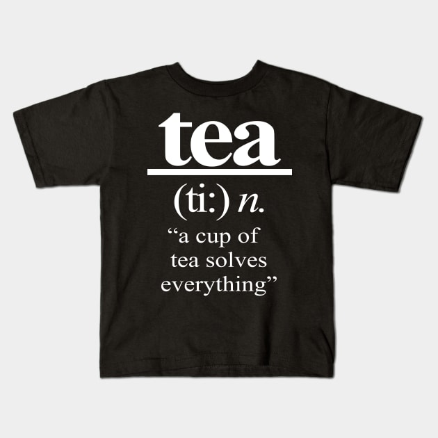 'A Cup of Tea Solves Everything' Cute Tea Lover Gift Kids T-Shirt by ourwackyhome